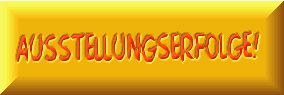 Ausstellungserfolge!